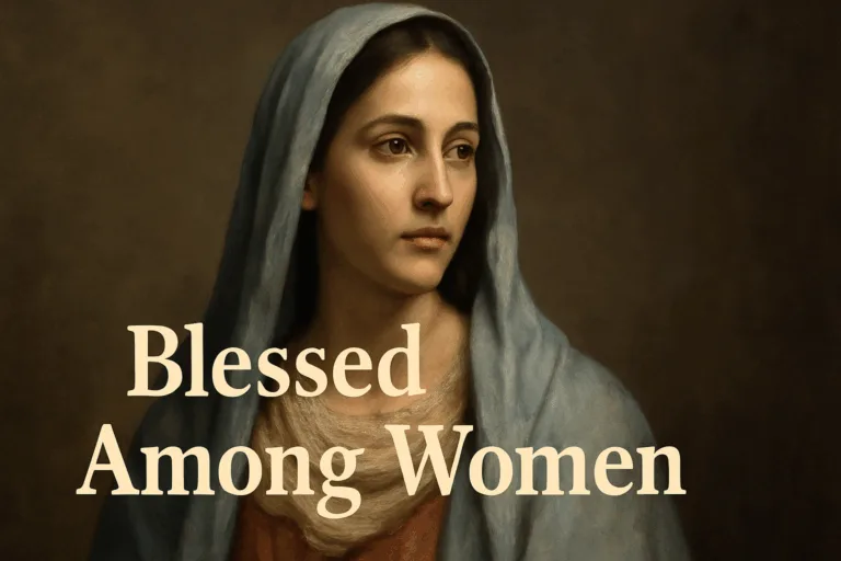 Why Mary Was Called “Blessed Among Women”